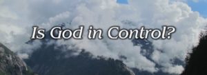 Read more about the article When God is In Control