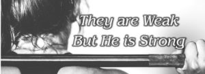 Read more about the article I am Weak, but He is Strong