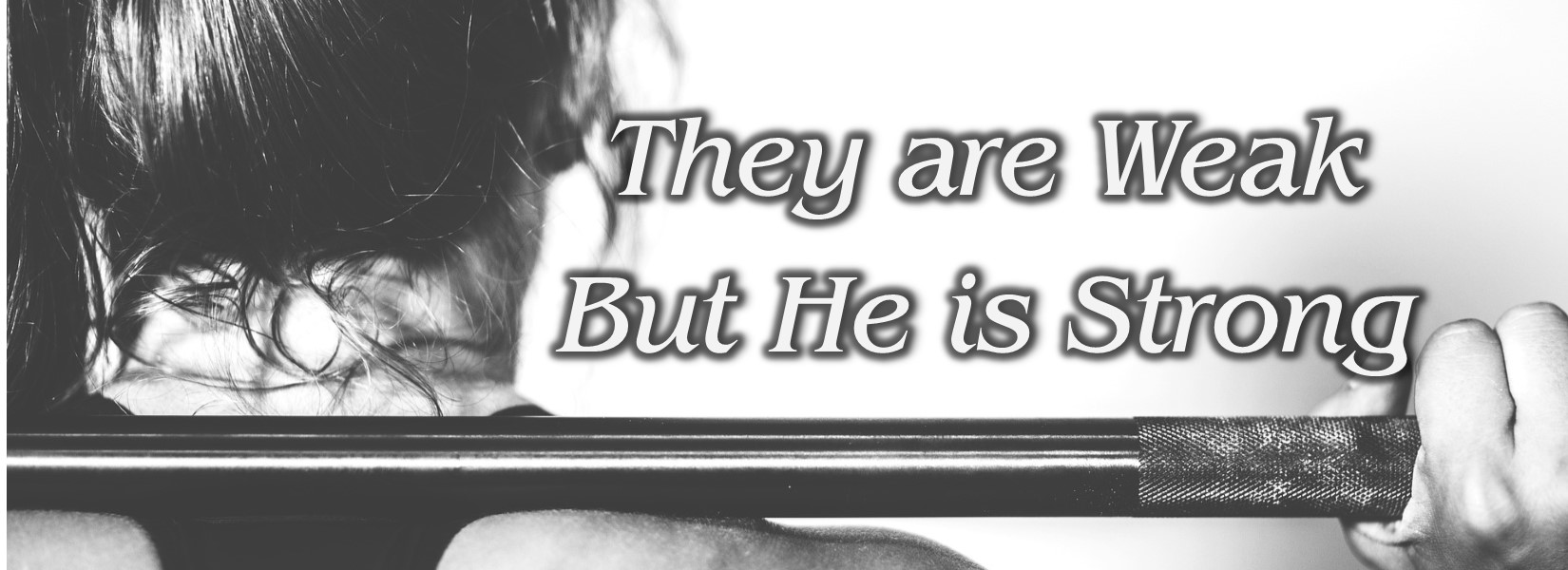 Read more about the article I am Weak, but He is Strong