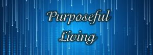 Living on Purpose