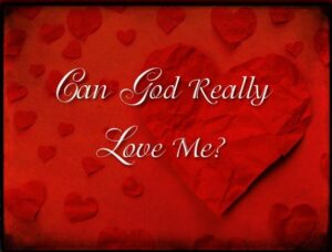 Read more about the article Just in case you thought God couldn’t love you