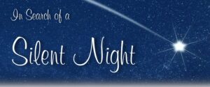 Read more about the article In Search of a Silent Night
