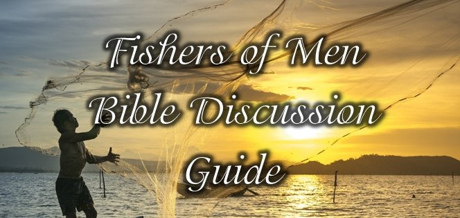 Read more about the article Fishers of Men Bible Discussion Guide