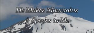 Read more about the article The One Who Made the Mountains Wants to Talk to You