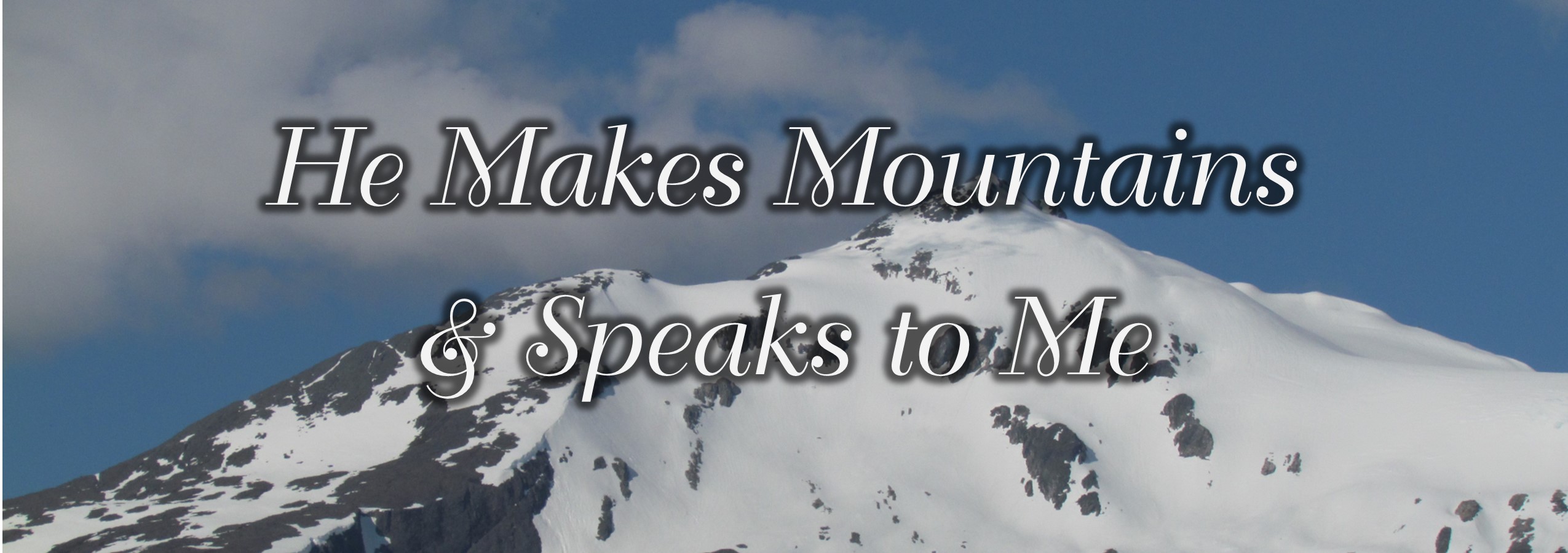 Read more about the article The One Who Made the Mountains Wants to Talk to You