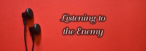 Read more about the article Don’t Listen to the Enemy