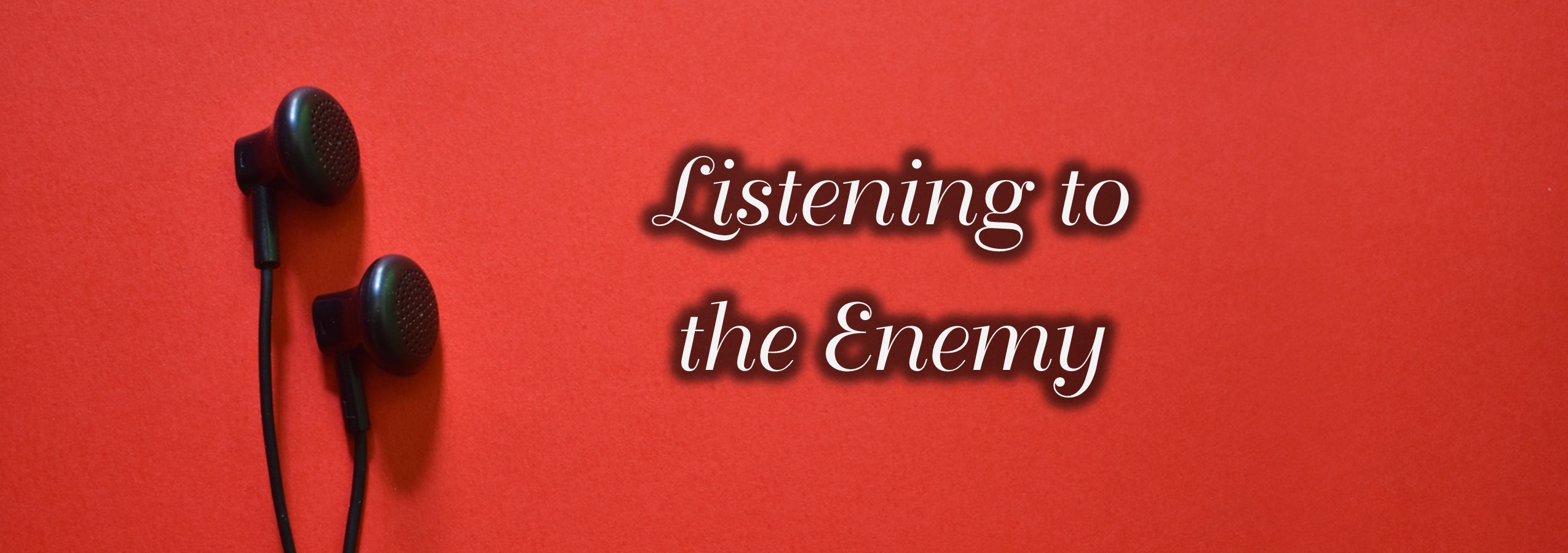 Read more about the article Don’t Listen to the Enemy