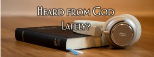 Have you heard from God